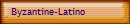 Byzantine-Latino