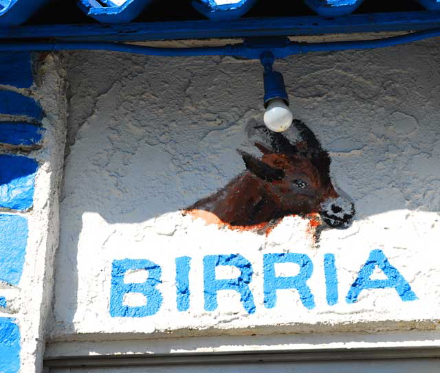 Yes, birria is goat stew, and you can get menudo on weekends - 