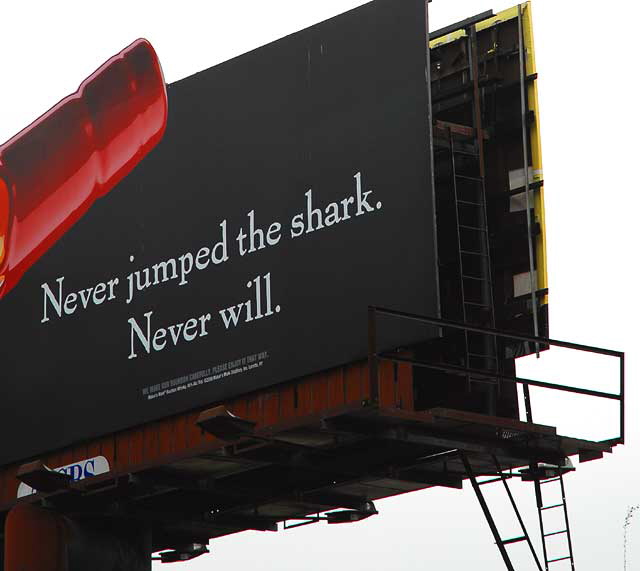 Billboard on Sunset Boulevard - Never jumped the shark.  Never will.