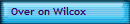 Over on Wilcox