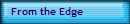 From the Edge