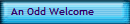 An Odd Welcome