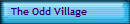 The Odd Village