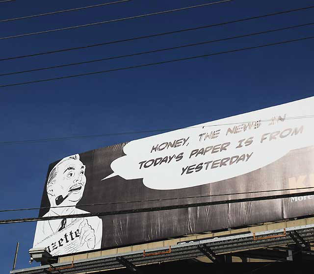 "Honey, the news in today's paper is from yesterday." - KFI-AM billboard, North La Brea Avenue