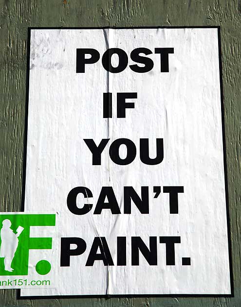 Post If You Can't Paint - new street art, Fairfax Avenue south of Melrose, Wednesday, February 23, 2011