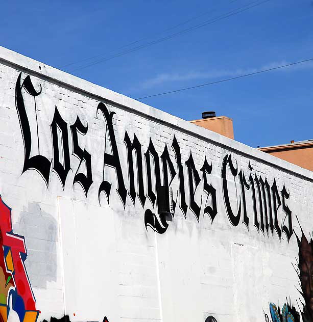 "Los Angeles Crimes" mural, alley at La Brea and Melrose, photographed Friday, March 11, 2011