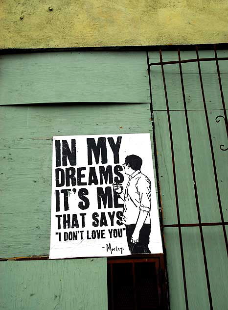 In my dreams it's me that says "I don't love you." - Morley poster, Echo Park 