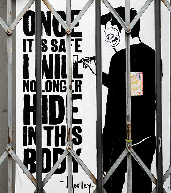 "Once it's safe I will no longer hide in this body" - Morley poster, Melrose Avenue, Monday, June 6, 2011