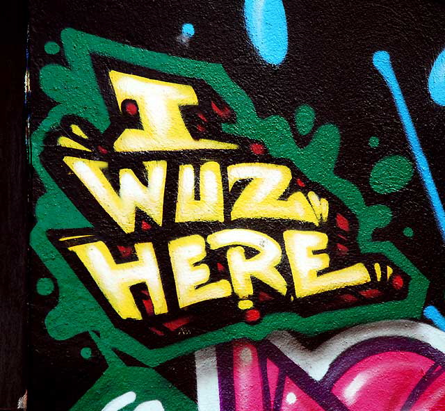 "I Wuz Here" - Melrose Avenue alley, Monday, June 6, 2011