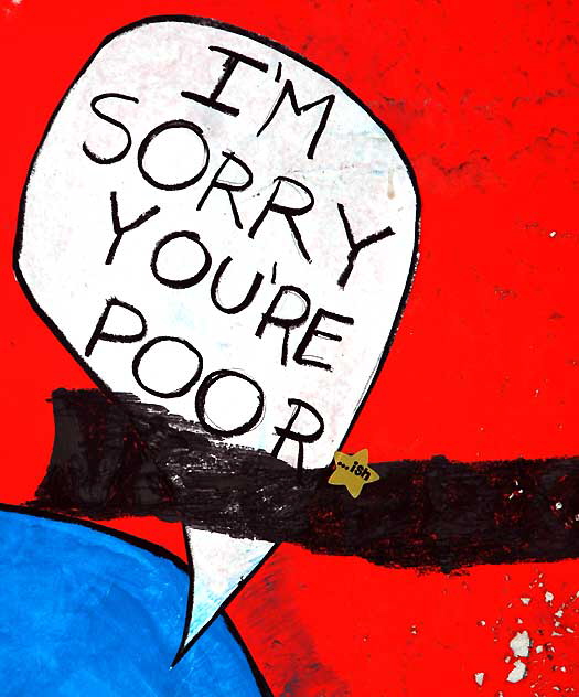 "I'm sorry you're poor" - alley behind Pink's Hot Dogs on La Brea in Hollywood, Friday, July 1, 2011