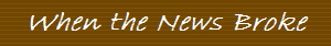 When the News Broke