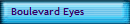 Boulevard Eyes