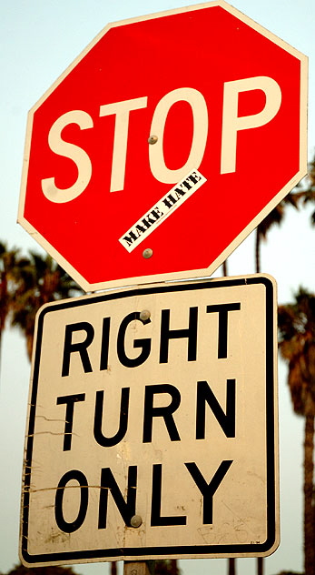 Stop Sign, Right Turn Only, Make Hate - near the Santa Monica Pier 